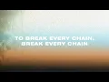 Jesus Culture - Break Every Chain (Official Lyric Video)