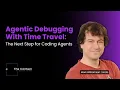 Agentic Debugging with Time Travel The Next Step for Coding Agents Mark Williamson CTO - Undo