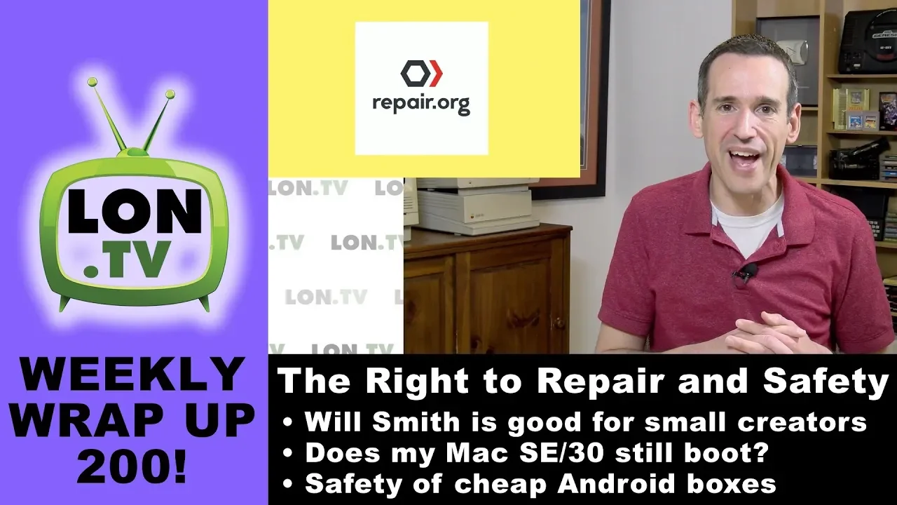 Weekly Wrapup 200 - Right to Repair &  Consumer Protection, Will Smith is good for YouTube