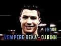 Download Lagu 1 HOUR || VEM PERE REKA - DJ KINN, MC HANAN || SUPER SLOWED+REVRB