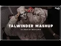 Lagu TALWINDER MASHUP (Slowed+Reverb) I PalPal Jeena x Jhol I TALWINDER Concert I
