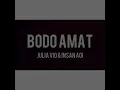 Download Lagu JULIA VIO FEAT INSAN AOI - BODO AMAT | OFFICIAL MUSIC