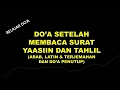 Download Lagu DO'A SETELAH MEMBACA SURAT YAASIN DAN TAHLIL (ARAB LATIN TERJEMAHAN DAN DOA PENUTUP)