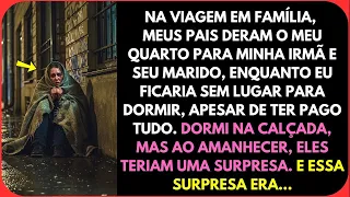 Na Viagem em Família, Meus Pais Fizeram eu Dormir na Calçada, Mas ao Amanhecer, Tiveram Uma...