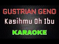 Lagu Gustrian Geno - Kasihmu Oh Ibu [Karaoke] | LMusical