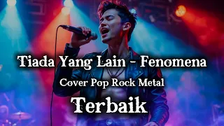 tiada yang lain fenomena cover pop rock metal viral tiktok terbaru 