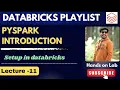 11 Introduction to PySpark Databricks playlist