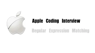 Apple Coding Interview Question Leetcode 10 Regular Expression Matching