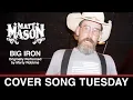 Download Lagu Matt Mason - Big Iron [Cover Song Tuesday]