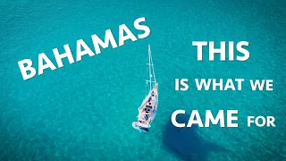 Bahamas, This Is What We Came For (Calico Skies Sailing, Ep. 45)