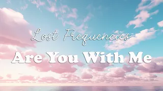 lost frequencies are you with me lyrics 
