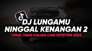 Download DJ LUNGAMU NINGGAL KENANGAN 2 MP3