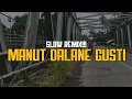 Download Lagu DJ MANUT DALANE GUSTI || Remix Santuy :v