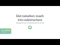Python Tutorial Dot notation reach into substructure