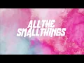Blink-182 - All The Small Things (Two Friends Remix)
