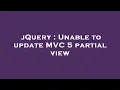 jQuery Unable to update C 5 partial view