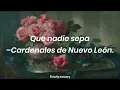 Que nadie sepa–Cardenales de Nuevo León(Letra).