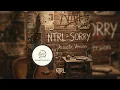 Lagu NTRL - Sorry  (Acoustic Version) | Audiophile Quality