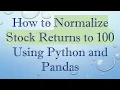 How to Normalize Stock Returns to 100 Using Python and Pandas