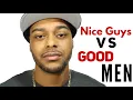 Download Lagu The difference between nice guys and good men. Signs he’s a good man and not a nice guy.