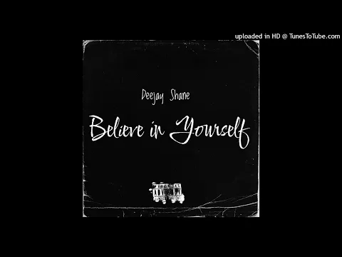 Download MP3 Deejay Shane - Believe In yourself