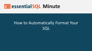 Automatically Format Your SQL Essential SQL