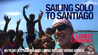 Sailing Solo To Santiago | A Lonely Experience | Living Free In Cabo Verde | Season 5 | Episode 91