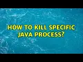 Ubuntu How to kill specific java process