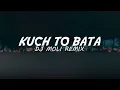 Download Lagu DJ Moli - Kuch To Bata X Remix Ragil ( dj india )