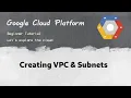 GCP 7 Creating VPC and Subnets in Google Cloud