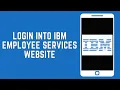 How To Login Into the IBM Employee Services Website Login Into The IBM Employee Services Payroll