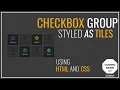 How To Create Checkbox Group Styled As Tiles Using HTML And CSS