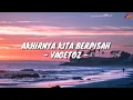 Download Lagu Akhirnya Kita Berpisah - Vagetoz (Lirik with English translation)