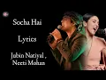 Download Lagu Socha Hai Lyrics | Jubin Nautiyal | Neeti Mohan | Tanishk Bagchi | Emraan , Esha | Baadshaho Song