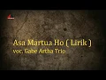 Lagu Asa Martua Ho (Lirik) - Voc. Gabe Arta Trio