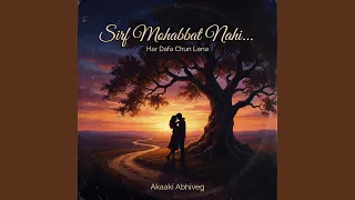 sirf mohabbat nahi har dafa chun lena