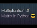 Matrix Multiplication In Python