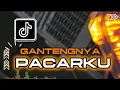 Lagu GANTENGNYA PACARKU FULL BASS 2025 - DJ TIKTOK TERBARU 2025