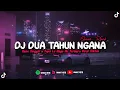 Lagu dj dua tahun ngana kase tinggal x tupa le daga he terbaru viral tiktok