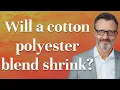 Will a cotton polyester blend shrink