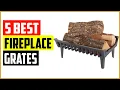The 5 Best Fireplace Grates Reviews and Buying Guide