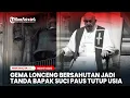 Download Lagu Gema Suara Lonceng Bersahutan Jadi Tanda Bapak Suci Paus Fransiskus Tutup Usia