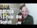 Thoughts on Costco 12 Year Old Scotch