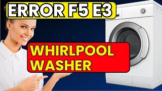 How to Fix F5 E3 Whirlpool Washer Error - Quick Easy Guide