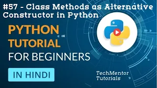 - Class Methods as Alternative Constructor in Python Python Tutorial in Hindi Python Tutorial
