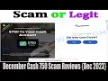 December Cash 750 Scam Reviews Dec2023 Check The Legetmacy Watch Now Scam Advisor Report