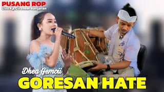 goresan hate dhea gemoii pusang rop live banjaran