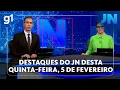 Lagu Jornal Nacional: veja os destaques do JN desta quinta-feira, 5 de fevereiro
