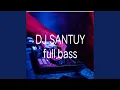 DJ SANTUY full bass