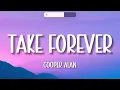 Take Forever - Cooper Alan Lyrics one hour loop(music rights to Cooper Alan)